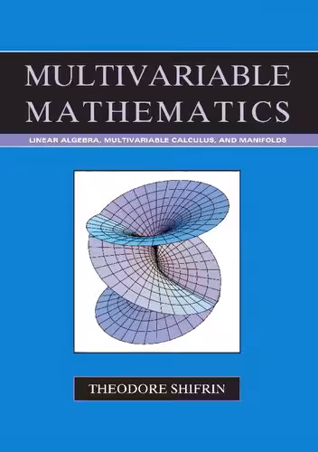 خرید و دانلود نسخه کامل کتاب Multivariable Mathematics: Linear Algebra, Multivariable Calculus, and Manifolds