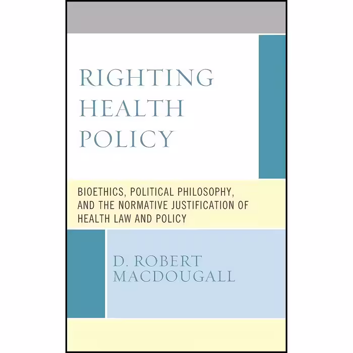 کتاب زبان اصلی Righting Health Policy اثر D Robert MacDougall