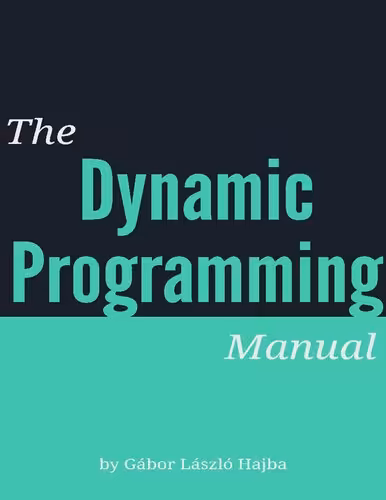خرید و دانلود نسخه کامل کتاب The Dynamic Programming Manual: Mastering Efficient Solutions