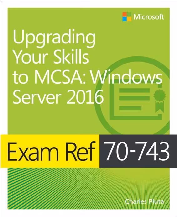 خرید و دانلود نسخه کامل کتاب Exam Ref 70-743 Upgrading Your Skills to MCSA: Windows Server 2016