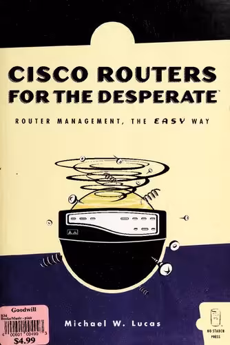 خرید و دانلود نسخه کامل کتاب Cisco Routers for the Desperate: Router Management, the Easy Way