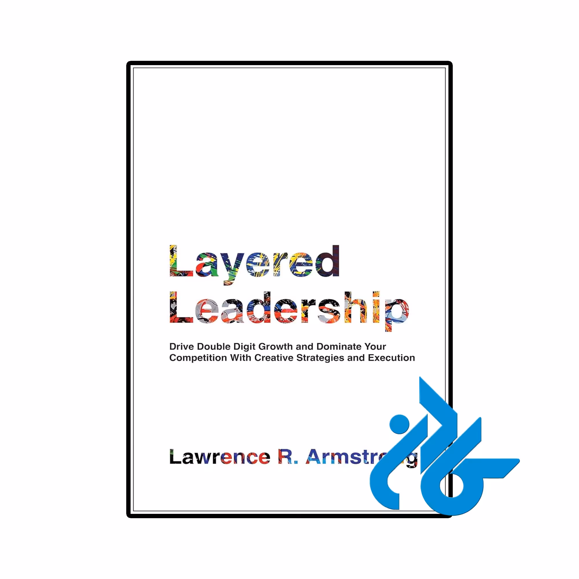 خرید و قیمت کتاب Layered Leadership از فروشگاه کادن