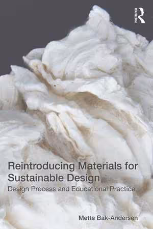 [PDF] دانلود کتاب Reintroducing Materials For Sustainable Design - Design Process And Educational Practice, 2021