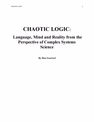 خرید و دانلود نسخه کامل کتاب Chaotic Logic: Language, mind and Reality from the Perspective of Complex Systems Science