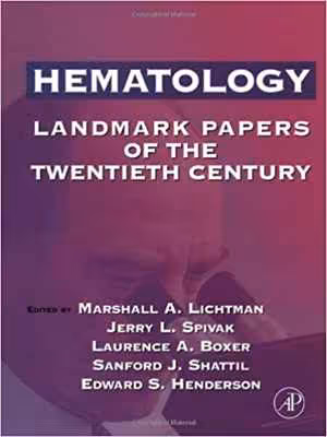 [PDF] دانلود کتاب Hematology. Landmark Papers Of The Twentieth Century, 2000
