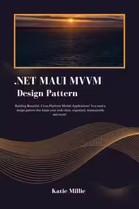 خرید و دانلود نسخه کامل کتاب .NET MAUI MVVM Design Pattern: Building Beautiful, Cross-Platform Mobile Applications