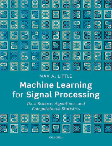 خرید و دانلود نسخه کامل کتاب Machine Learning for Signal Processing: Data Science, Algorithms, and Computational Statistics