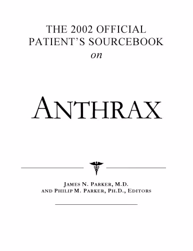 خرید و دانلود نسخه کامل کتاب The 2002 Official Patient's Sourcebook on Anthrax: A Revised and Updated Directory for the Internet Age