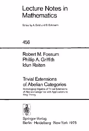 خرید و دانلود نسخه کامل کتاب Trivial Extensions of Abelian Categories: Homological Algebra of Trivial Extensions of Abelian Categories with Applications to Ring Theory