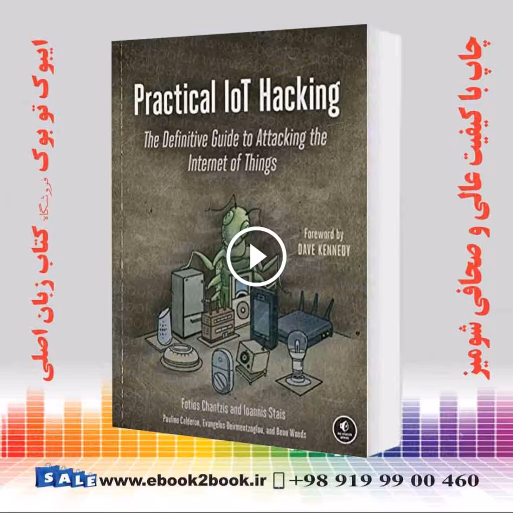 Practical IoT Hacking : The Definitive Guide to Attacking the Internet of Things