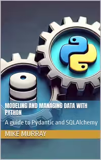 خرید و دانلود نسخه کامل کتاب Modeling and managing data with python: A guide to Pydantic and SQLAlchemy