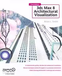 [PDF] دانلود کتاب Foundation 3Ds Max 8 - Architectural Visualization, 2006