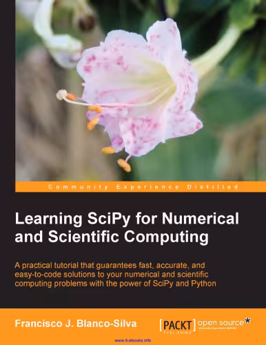 خرید و دانلود نسخه کامل کتاب Learning SciPy for Numerical and Scientific Computing: A practical tutorial that guarantees fast, accurate, and easy-to-code solutions to your numerical and scientific computing problems with the power of SciPy and Python