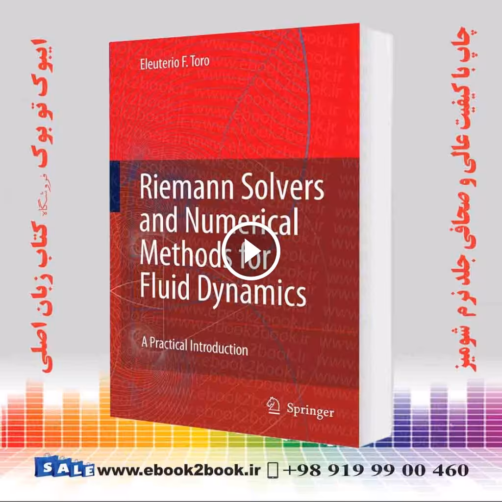 Riemann Solvers and Numerical Methods for Fluid Dynamics: A Practical Introduction 3rd Edition