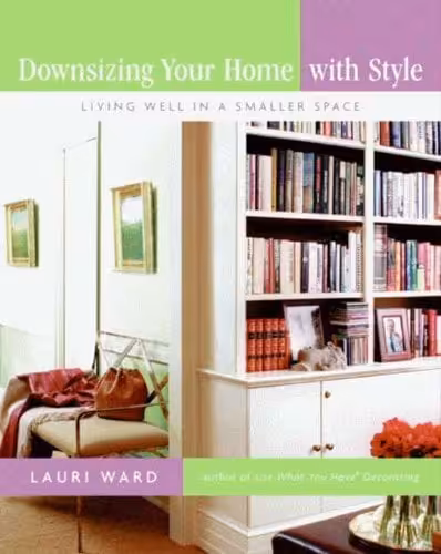 󾕇 دانلود کتاب Downsizing Your Home With Style - Living Well In A Smaller Space, 2007 - دانلود کتاب های دانشگاهی
