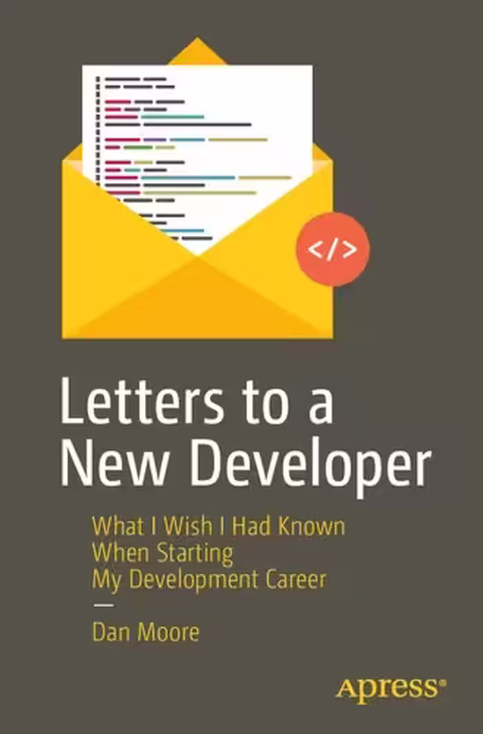 خرید و دانلود نسخه کامل کتاب Letters to a New Developer: What I Wish I Had Known When Starting My Development Career