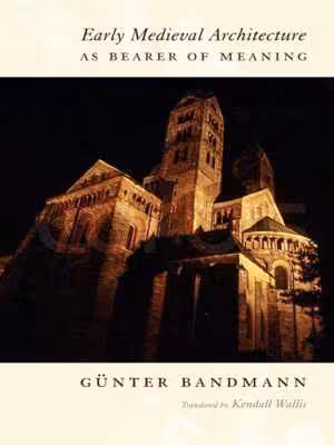 [EPUB] دانلود کتاب Early Medieval Architecture As Bearer Of Meaning, 2011