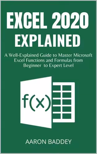 خرید و دانلود نسخه کامل کتاب EXCEL 2020 EXPLAINED: A Well-Explained Guide to Master Microsoft Excel Functions and Formulas from Beginner to Expert Level