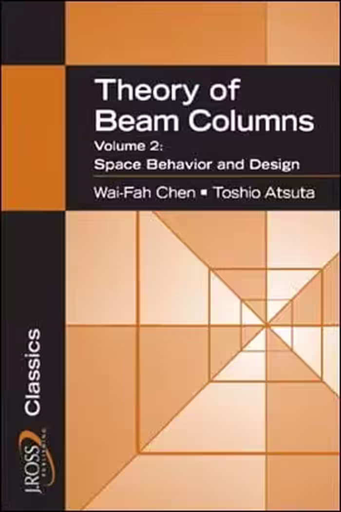 󾕇 Chen W. F., Theory of Beam-Columns - Volume 2, Space Behavior and Design, 2008 - دانلود کتاب های دانشگاهی