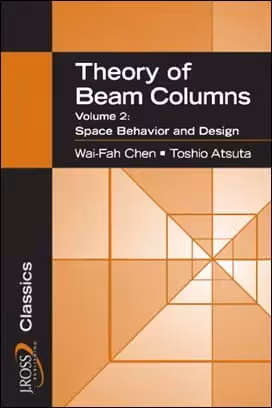 󾕇 Chen W. F., Theory of Beam-Columns - Volume 2, Space Behavior and Design, 2008 - دانلود کتاب های دانشگاهی