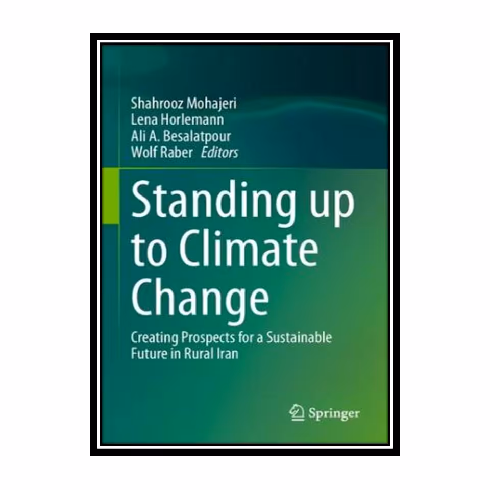 کتاب Standing up to Climate Change: Creating Prospects for a Sustainable Future in Rural Iran اثر جمعی از نویسندگان انتشارات مؤلفین طلایی