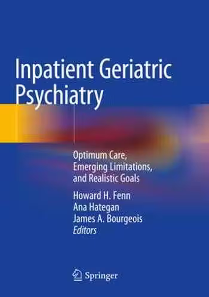 [PDF] دانلود کتاب Inpatient Geriatric Psychiatry - Optimum Care, Emerging Limitations, And Realistic Goals, 2019