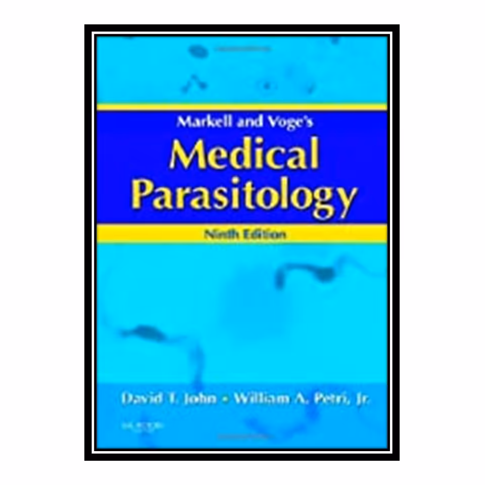 کتاب Markell and Voge’s Medical Parasitology اثر David T. John انتشارات مؤلفین طلایی