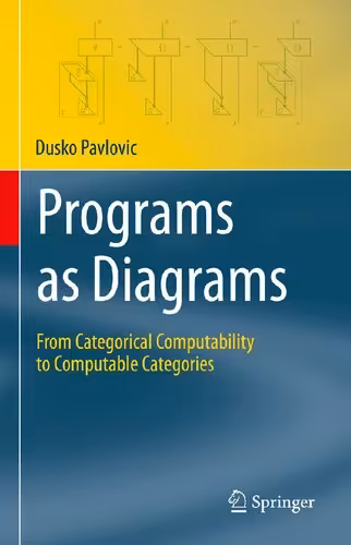 خرید و دانلود نسخه کامل کتاب Programs as Diagrams: From Categorical Computability to Computable Categories