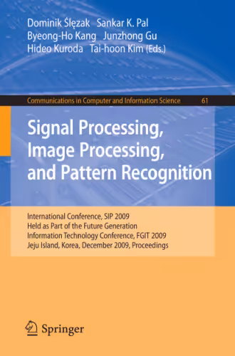 خرید و دانلود نسخه کامل کتاب Signal Processing, Image Processing and Pattern Recognition: International Conference, SIP 2009, Held as Part of the Future Generation Information Technology Conference, FGIT 2009, Jeju Island, Korea, December 10-12, 2009. Proceedings