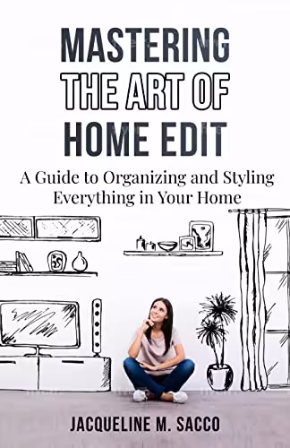 خرید و دانلود نسخه کامل کتاب Mastering The Art of Home Edit: A Guide to Organizing and Styling Everything in Your Home -   PDF