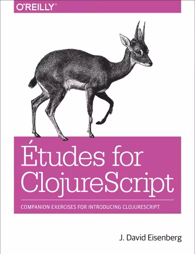 خرید و دانلود نسخه کامل کتاب Études for ClojureScript: Companion Exercises for Introducing ClojureScript