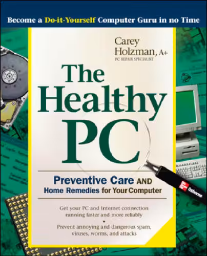 خرید و دانلود نسخه کامل کتاب Healthy PC: Preventive Care and Home Remedies for Your Computer