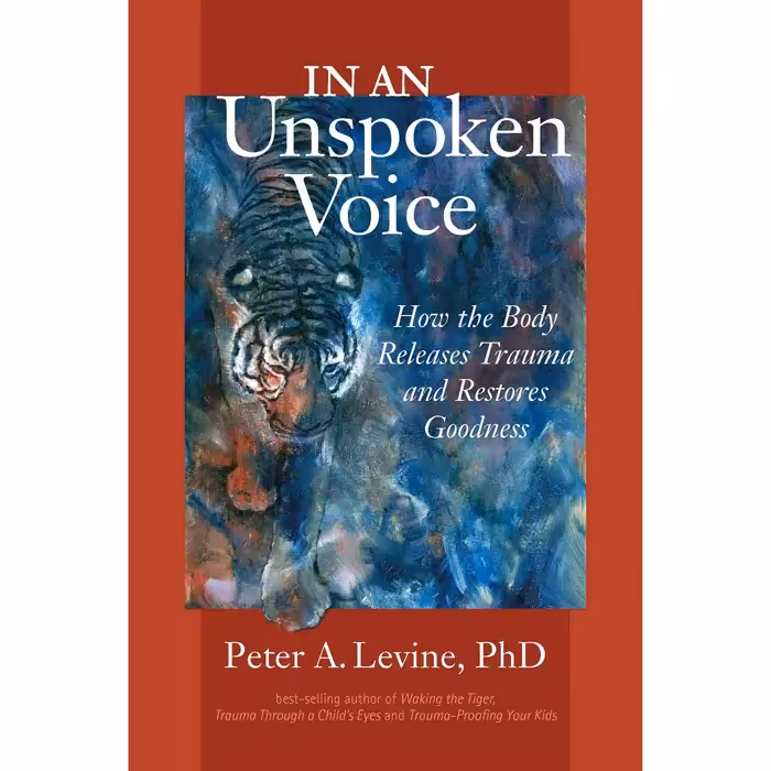 کتاب In an Unspoken Voice اثر Peter A. Levine, Ph.D. and Gabor Maté, MD انتشارات تازه ها