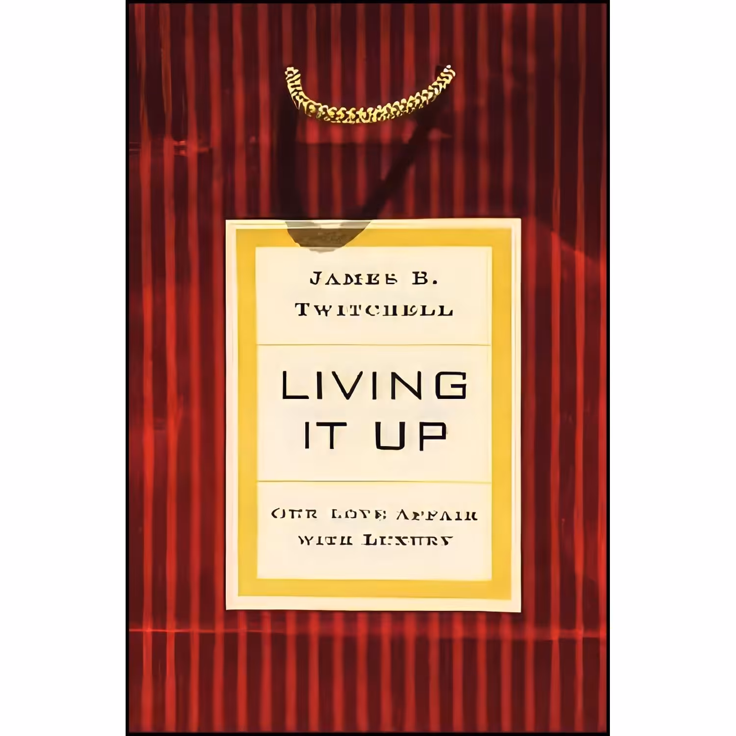 کتاب زبان اصلی Living It Up اثر James B Twitchell