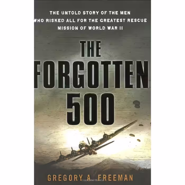 کتاب The Forgotten 500 اثر Gregory A. Freeman انتشارات NAL Hardcover