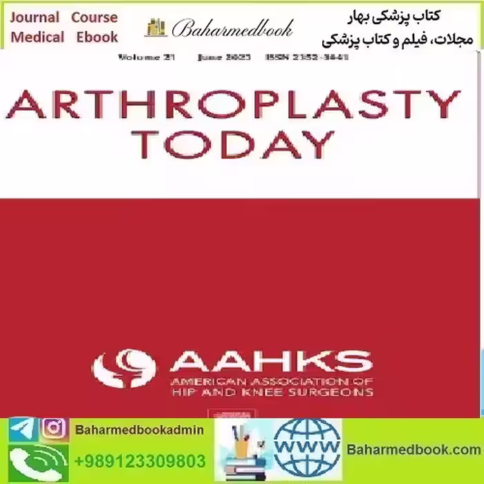 Arthroplasty Today Volume 7 to 12 2021 TRUE PDF price 18€ - کتاب پزشکی بهار