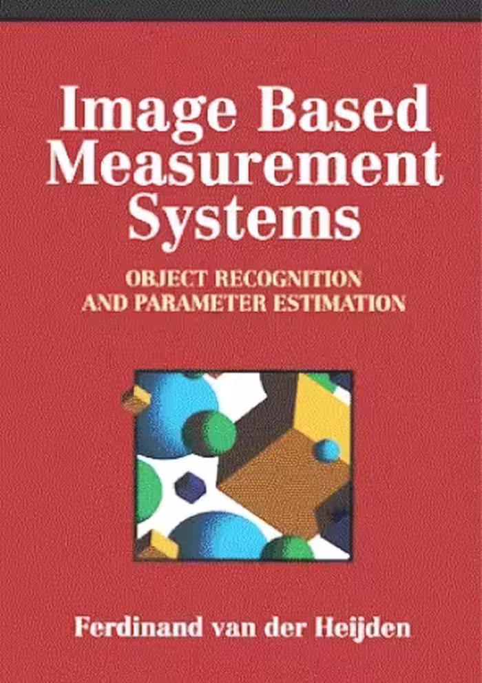 خرید و دانلود نسخه کامل کتاب Image Based Measurement Systems: Object Recognition and Parameter Estimation (Design &amp; Measurement in Electronic Engineering)