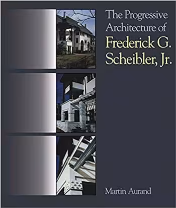 󾕇 دانلود کتاب The Progressive Architecture Of Frederick G. Scheibler Jr - دانلود کتاب های دانشگاهی
