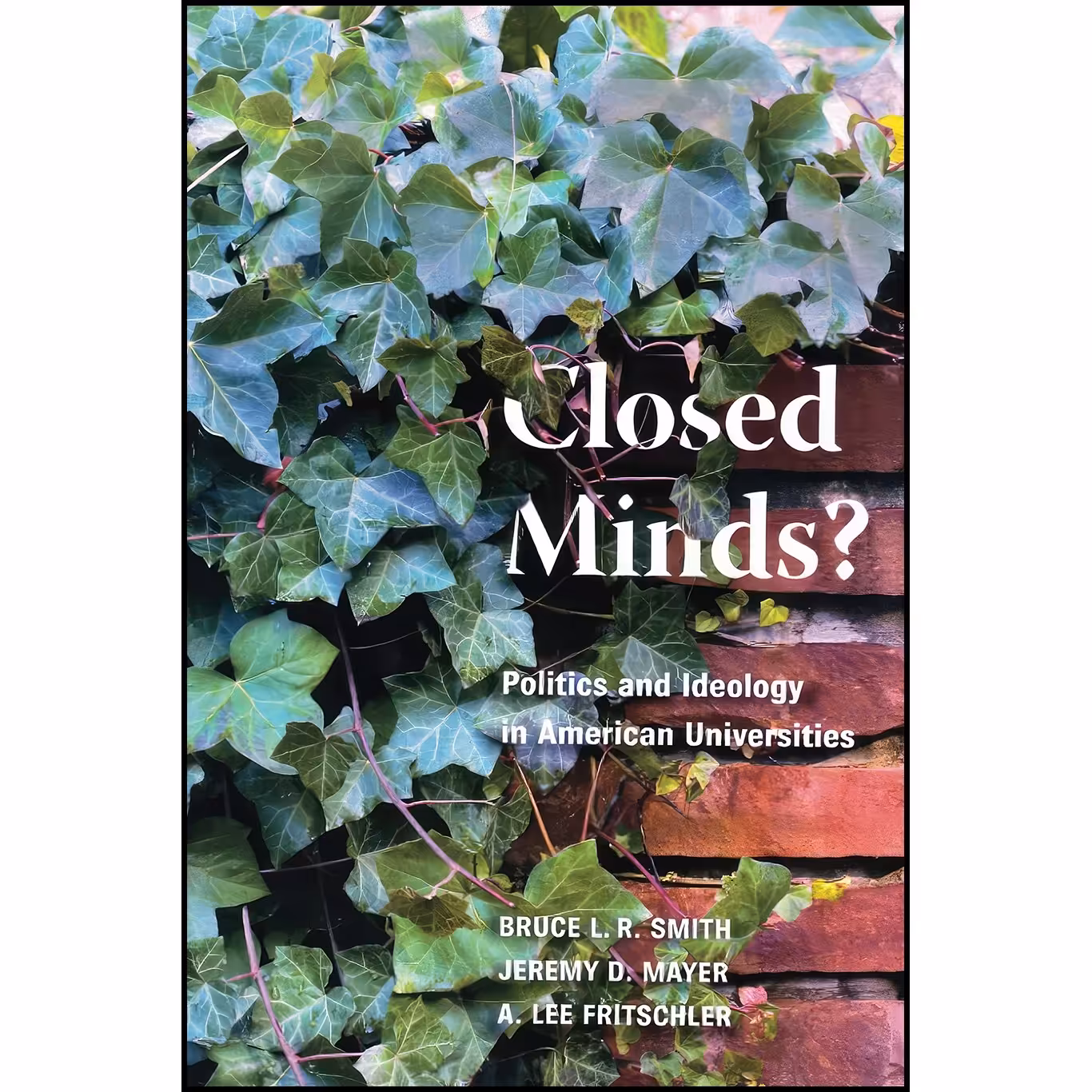 کتاب زبان اصلی Closed Minds اثر Bruce L R Smith and A Lee Fritschler