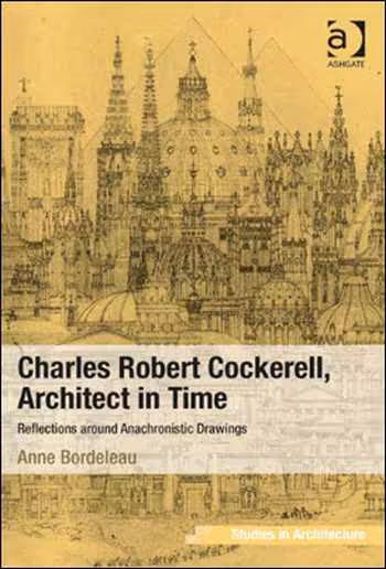 󾕇 دانلود کتاب Charles Robert Cockerell, Architect in Time - دانلود کتاب های دانشگاهی