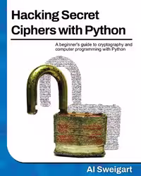 خرید و دانلود نسخه کامل کتاب Hacking Secret Ciphers with Python: A beginner's guide to cryptography and computer programming with Python