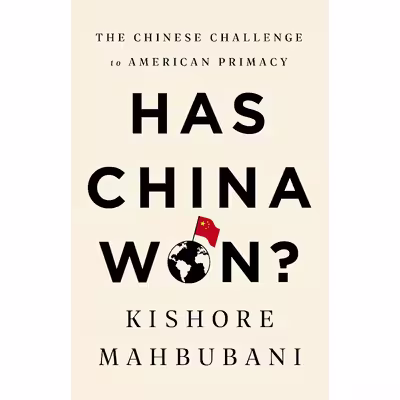 کتاب Has China Won? اثر Kishore Mahbubani انتشارات PublicAffairs