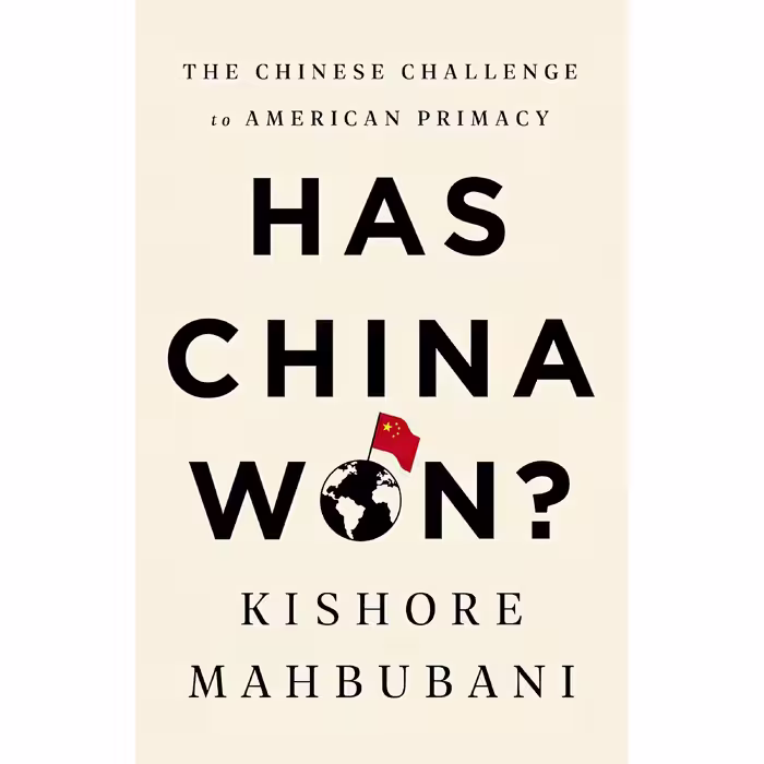 کتاب Has China Won? اثر Kishore Mahbubani انتشارات PublicAffairs