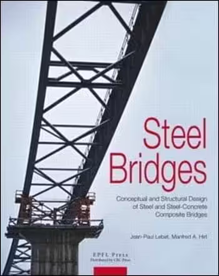 󾕇 Lebet J. P., Steel Bridges - Conceptual and Structural Design of Steel and Steel-Concrete Composite, 2013 - دانلود کتاب های دانشگاهی