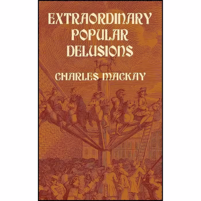کتاب زبان اصلی Extraordinary Popular Delusions اثر Charles MacKay