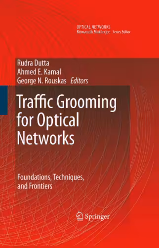 خرید و دانلود نسخه کامل کتاب Traffic Grooming for Optical Networks: Foundations, Techniques and Frontiers (Optical Networks)