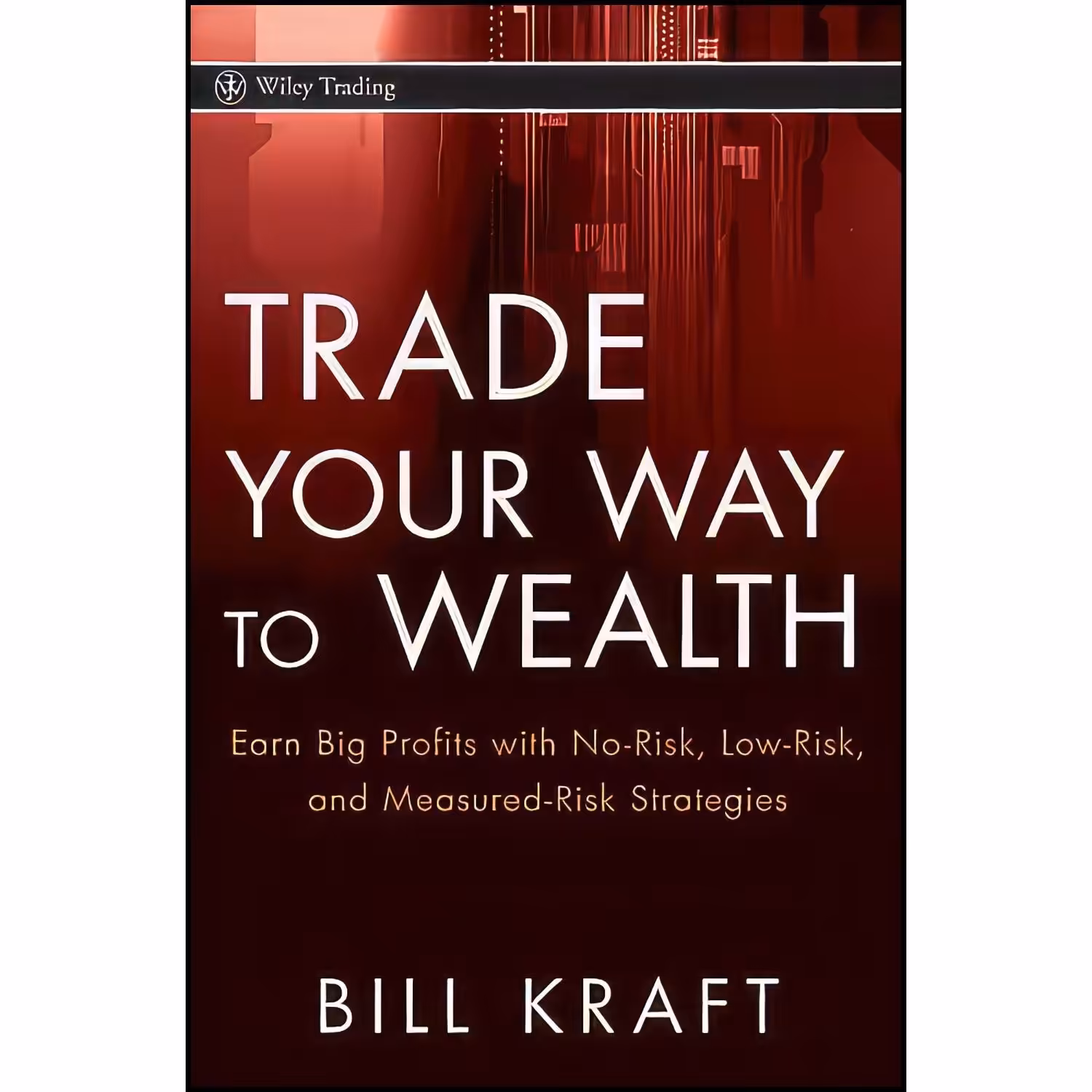 کتاب زبان اصلی Trade Your Way to Wealth اثر Bill Kraft