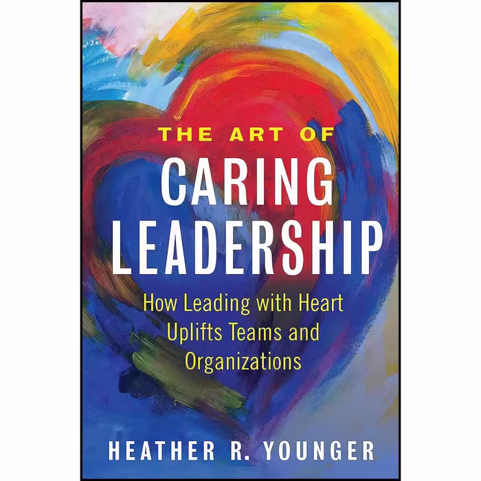 کتاب زبان اصلی The Art of Caring Leadership اثر Heather R Younger