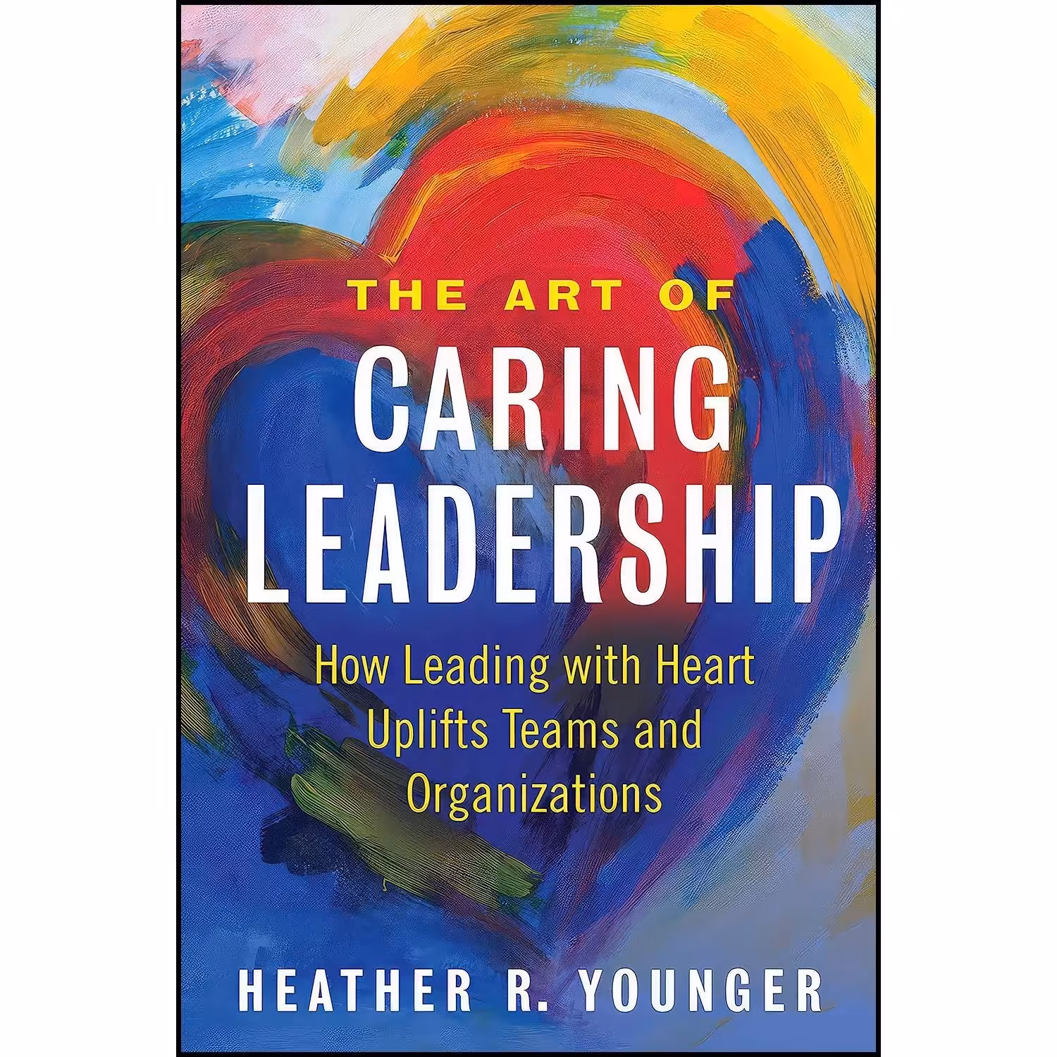 کتاب زبان اصلی The Art of Caring Leadership اثر Heather R Younger