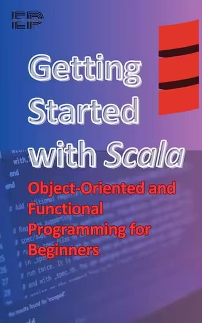 خرید و دانلود نسخه کامل کتاب Getting Started with Scala: Object-Oriented and Functional Programming for Beginners